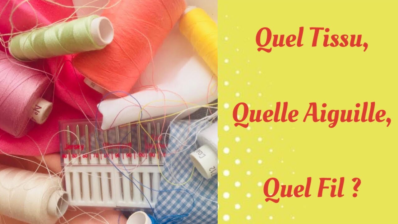 Quel tissu, quelle aiguille, quel fil ?