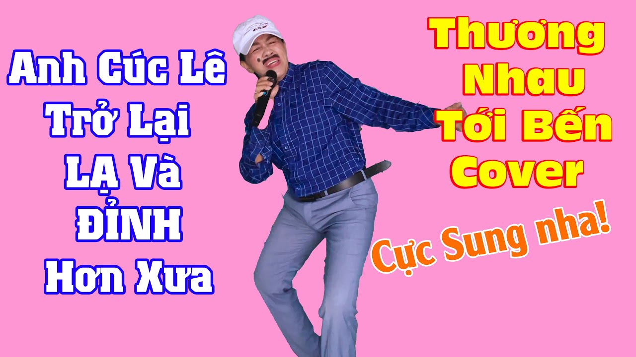 Cúc Lê Giả Trai Giống 99,99 % Luôn l Hát Nhạc Sung Quậy Tưng Bừng l Thương Nhau Tới Bến -Cover Nal