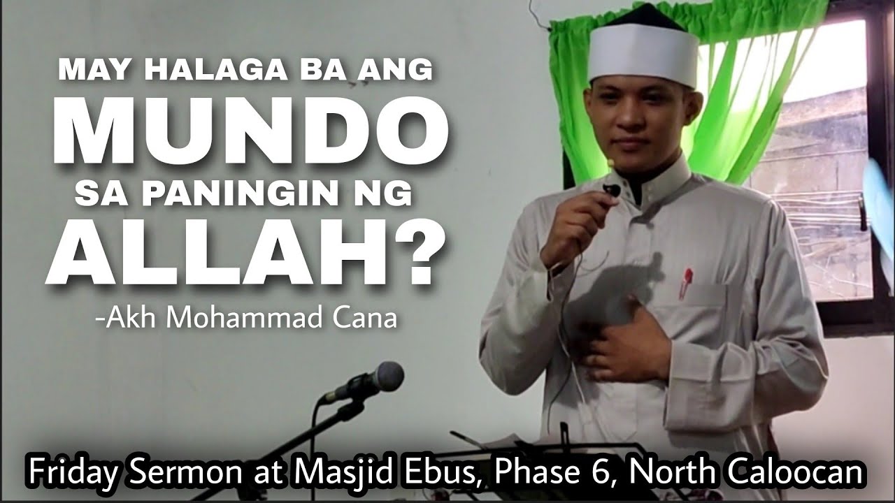 PAGLIMITA SA LABIS NA PAGNANASA SA MUNDO - AKH MOHAMMAD CANA