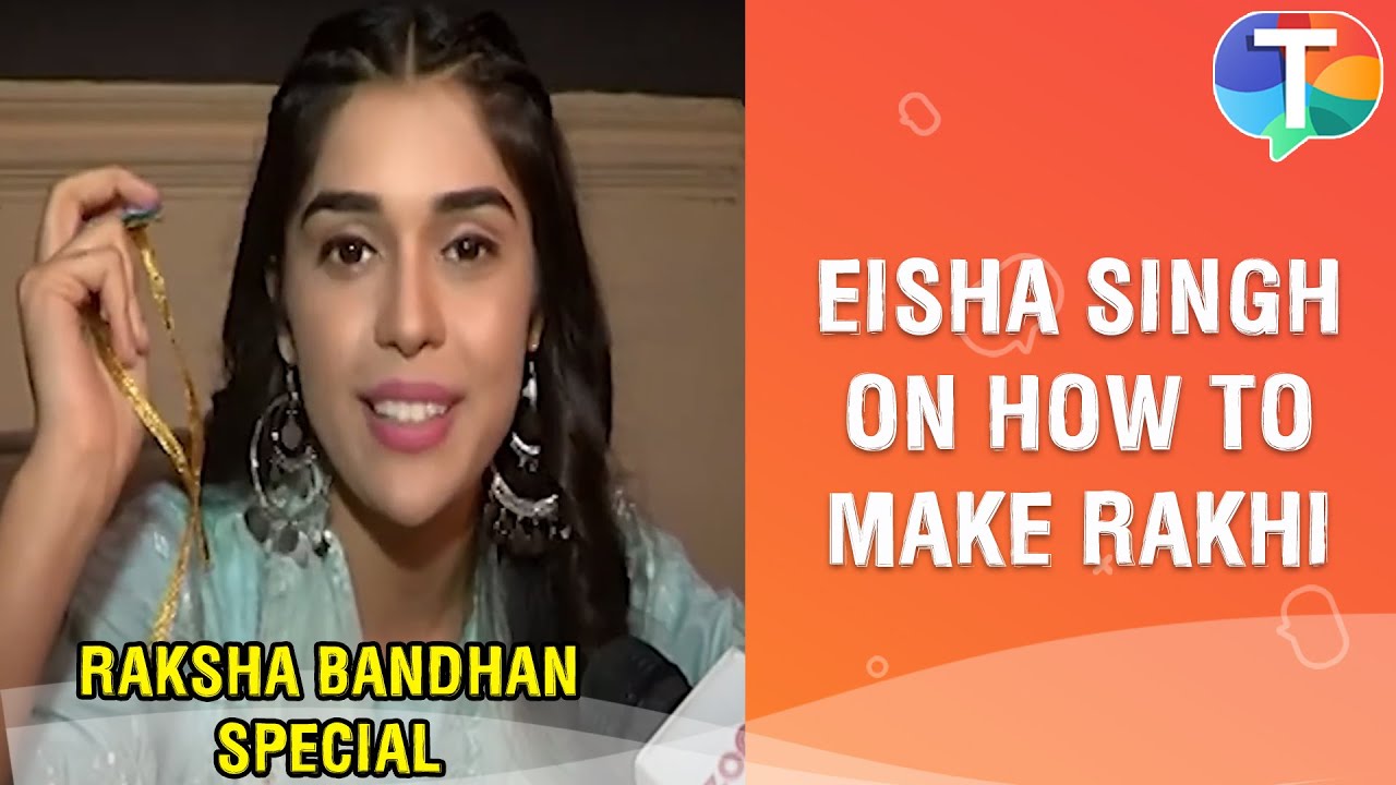 Eisha Singh aka Zara teaches how to make Rakhi | Raksha Bandhan special | Exclusive