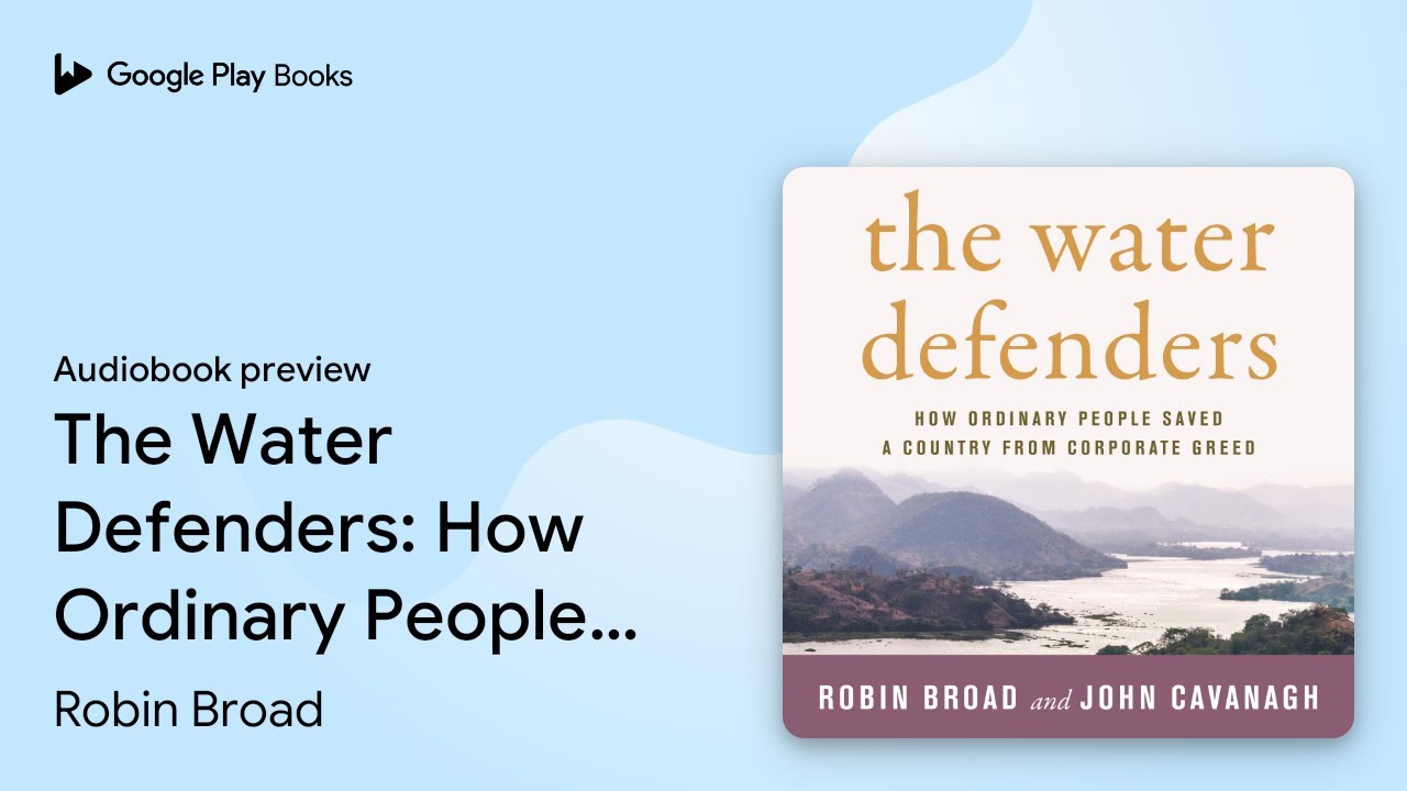The Water Defenders: How Ordinary People Saved&hellip; by Robin Broad &middot; Audiobook preview