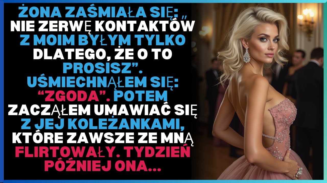 Żona zaśmiała się: „Nie zerwę kontaktów z moim byłym tylko dlatego, że o to prosisz”. Uśmiechnąłem..