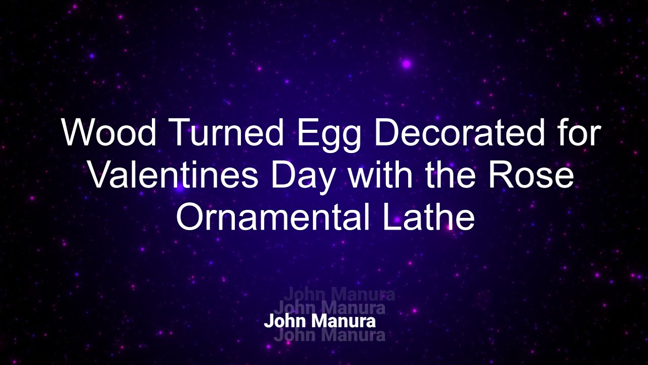 Wood Turned Egg Decorated for Valentines Day with the Rose Ornamental Lathe
