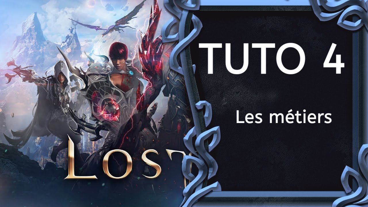 [OUTDATED] Lost ark fr - Tuto 4 - Les métiers, comment et pourquoi farm !