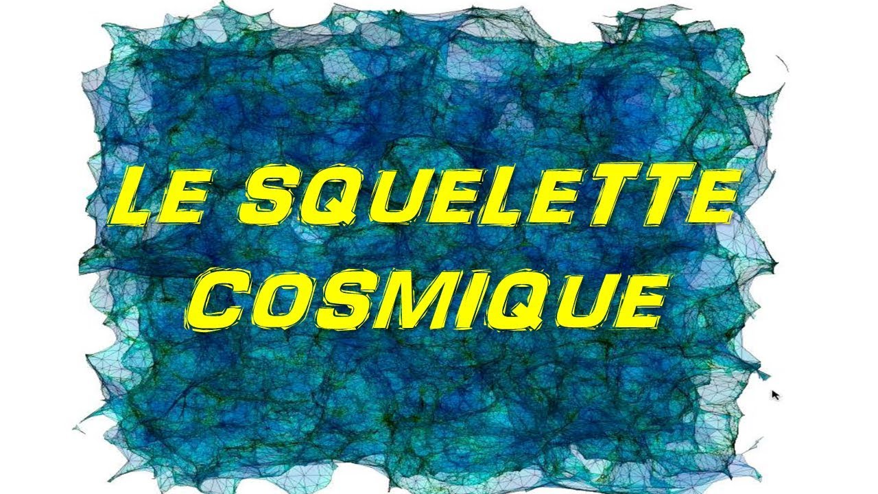 [Astrophysique] Le Squelette Cosmique
