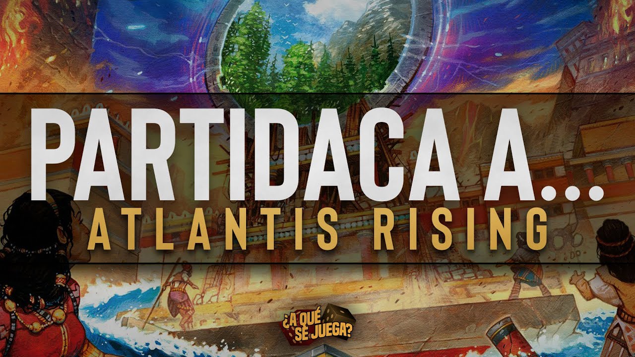 PARTIDACA A... Atlantis Rising - PARTE 1