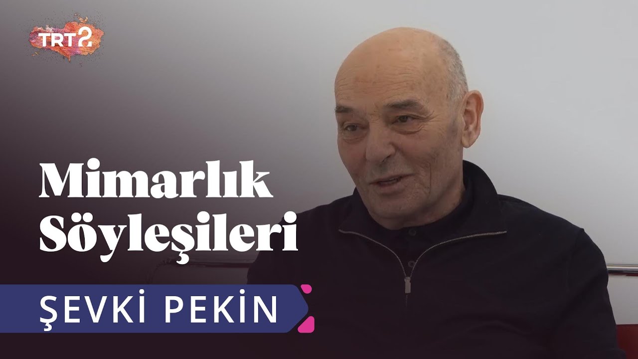 Şevki Pekin | Aykut Köksal ile Mimarlık Söyleşileri | 3. Bölüm
