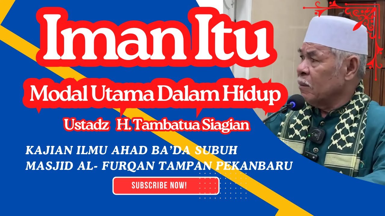 Iman Itu Modal Utama Dalam Hidup || Ustadz H. Tambatua Siagian
