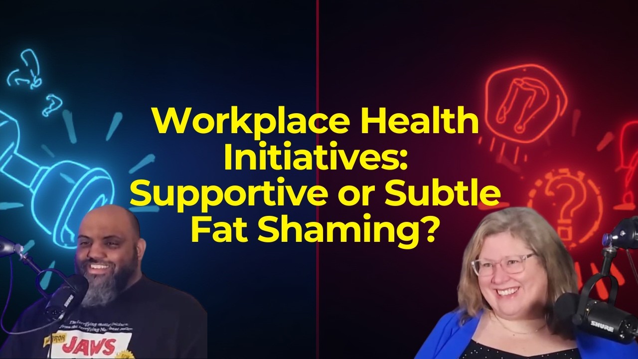 EP 150 Workplace Health Initiatives: Supportive or Subtle Fat Shaming?