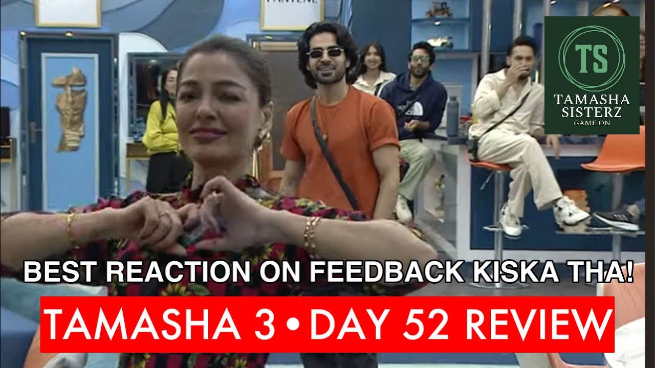Tamasha 3 Day 52 | Wajiha Ayaz Phuppo | Dania most negative | Anam motivated