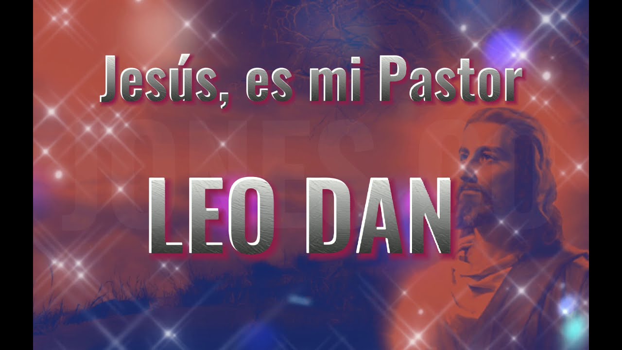 Jesús es mi Pastor  Leo Dan letra