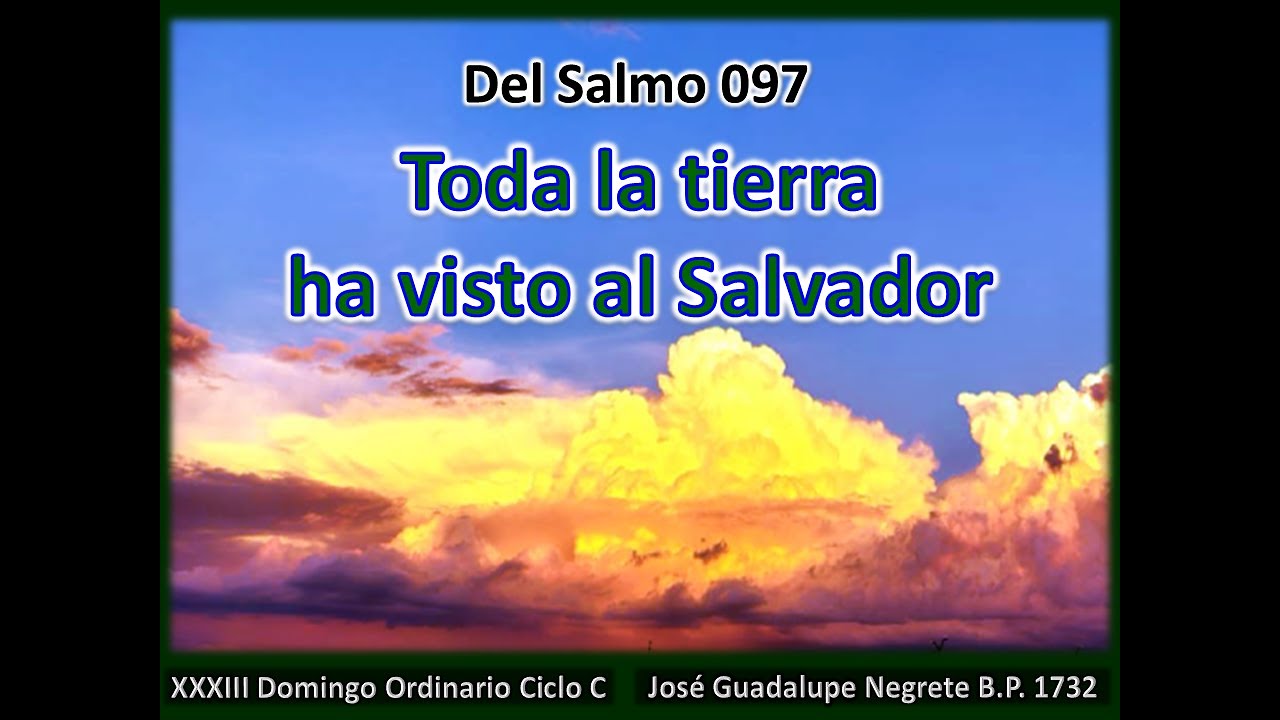 Del Salmo 97 Toda la tierra ha visto al Salvador