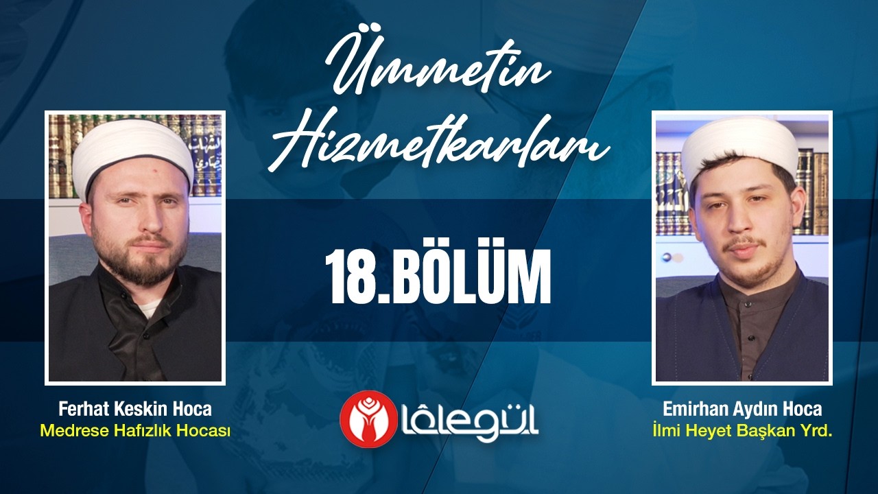 Kerem Derneği | &Uuml;mmetin Hizmetkarları - 18.B&ouml;l&uuml;m