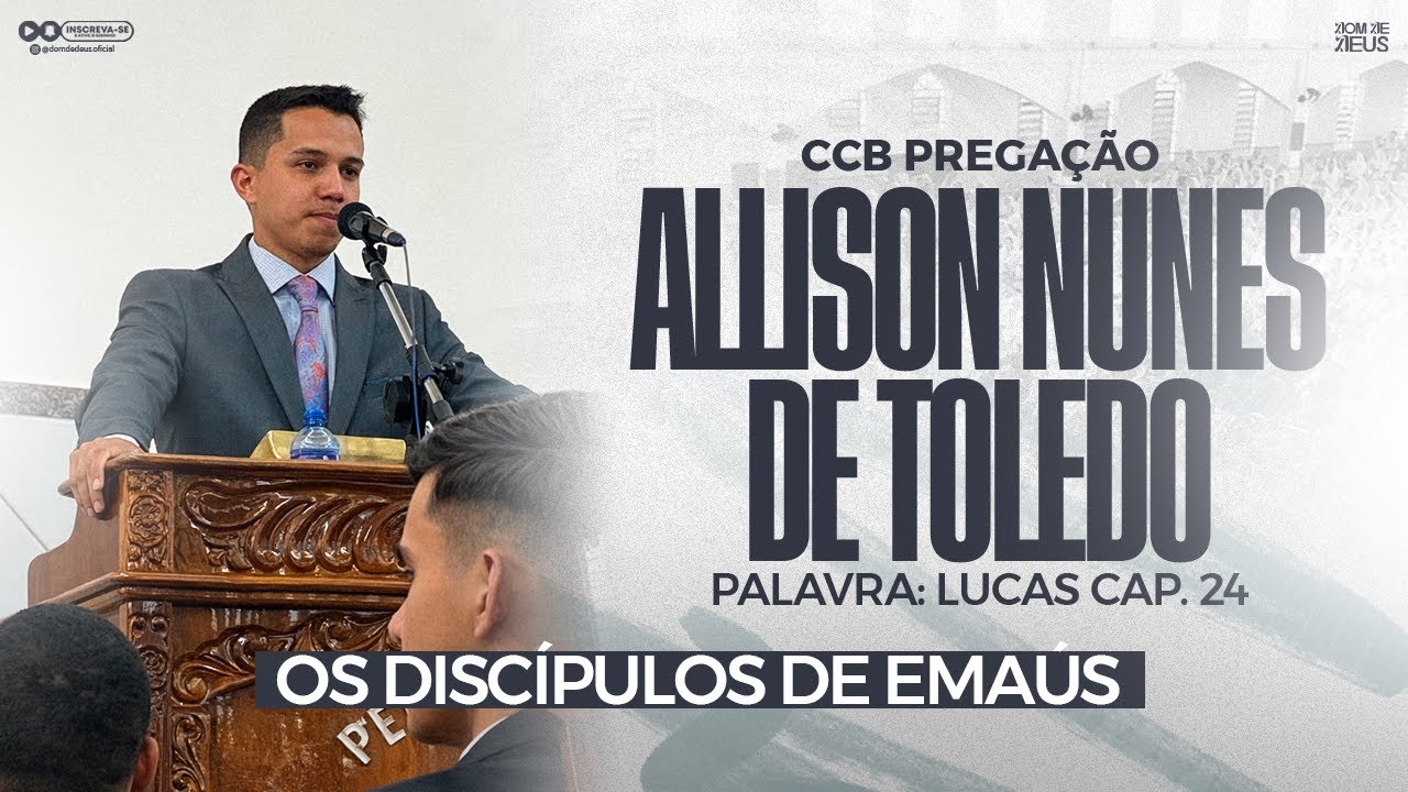 CCB PREGAÇÃO ALLISON DE TOLEDO - LUCAS CAP. 24 (DISCÍPULOS DE EMAÚS)