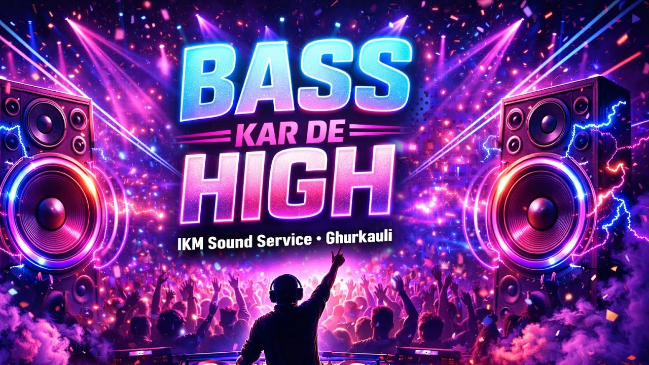 Bass Kar De High ⚡ | IKM Ghurkauli DJ | Powerful Speaker Check Song 2026