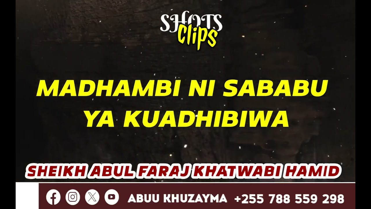 # MADHAMBI NI SABABU YA KUADHIBIWA | SHEIKH ABUL FARAJ KHATWABI HAMID 