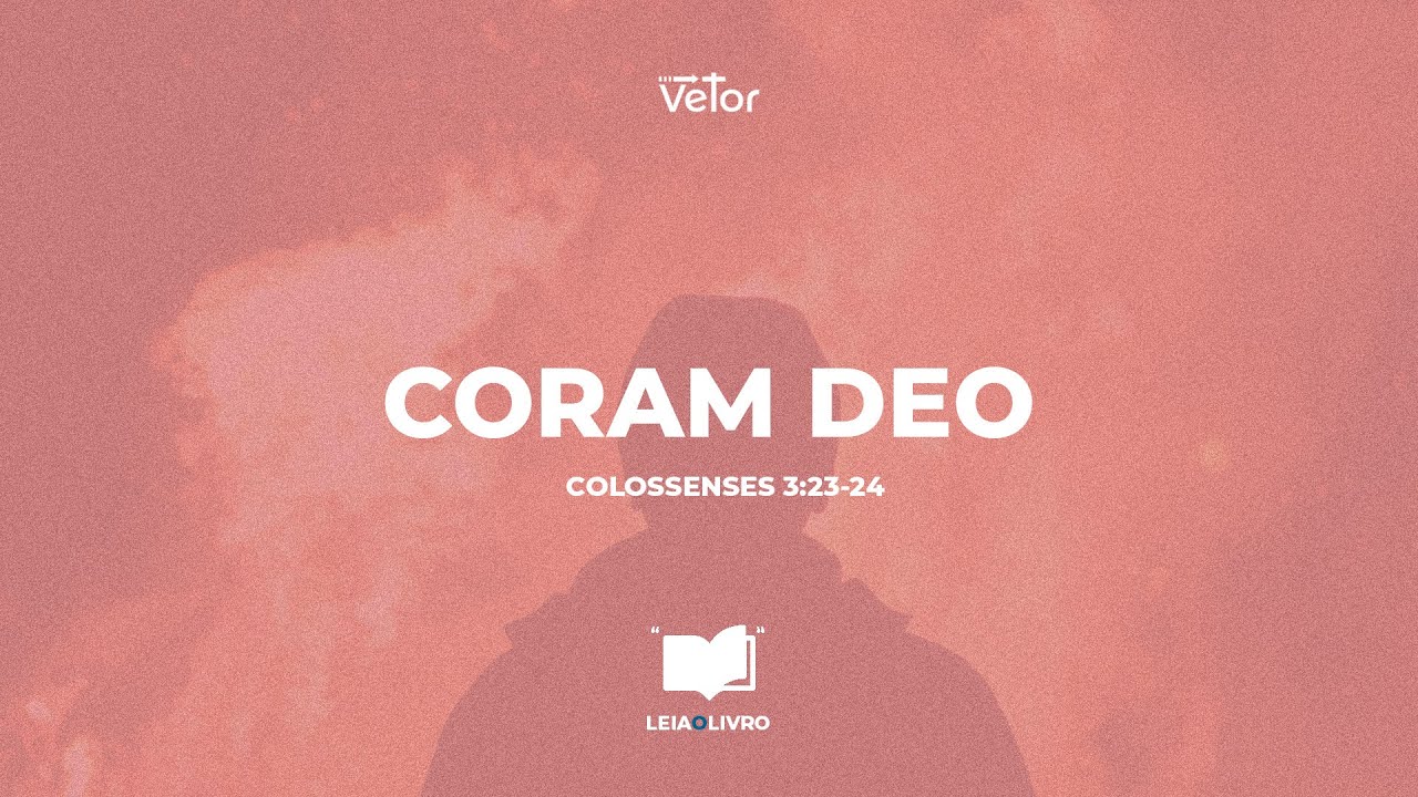 Coram Deo: Diante de Deus - Colossenses 3:23-24