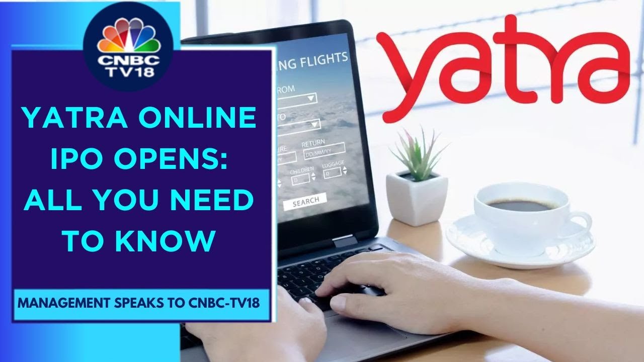 60% Of Anchor Book Has Been Subscribed By Long Only Mutual Funds: Yatra Online | CNBC TV18