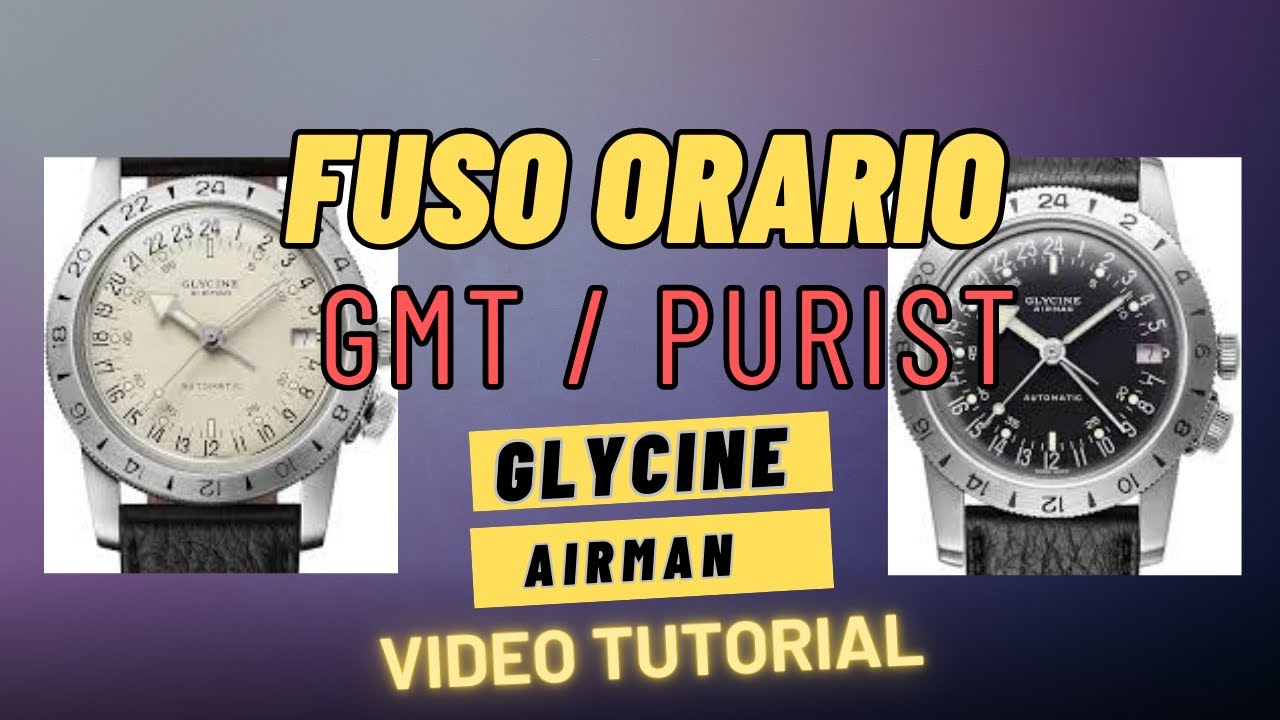 Come leggere il Glycine Airman GMT vs Purist