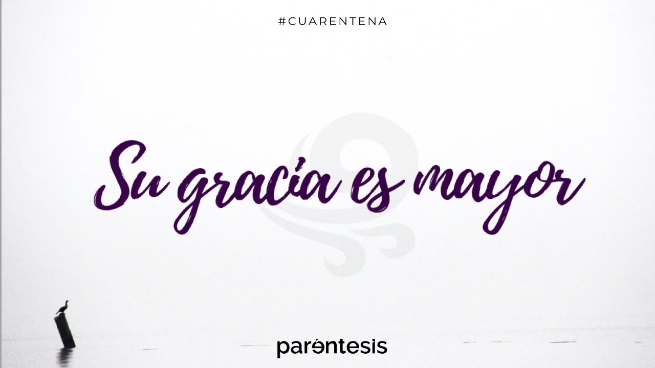 Su Gracia es Mayor - Par&eacute;ntesis ft. Mafe, Daniel 
