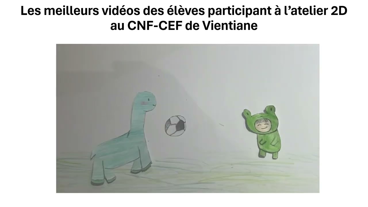 Les vid&eacute;os des &eacute;l&egrave;ves des classes bilingues participant &agrave; l'Atelier 2D au CNF-CNF de Vientiane