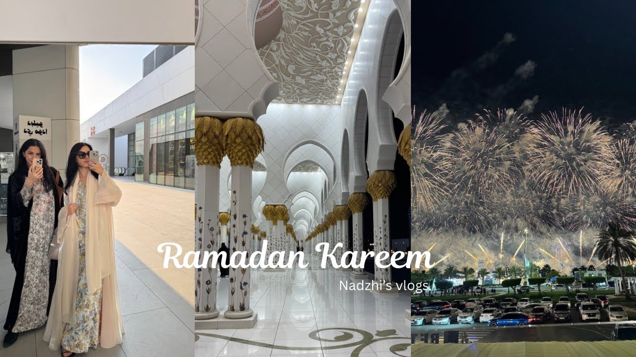 Ramadan 2025 | Abu Dhabi life | new abayas | Grand mosque Abu Dhabi | Ramadan fireworks Abu Dhabi