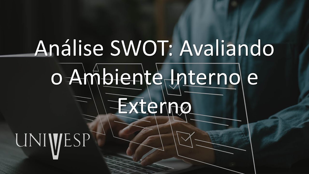 Planejamento e ferramentas de gestão estratégica | Análise SWOT: Avaliando o Ambiente Interno...
