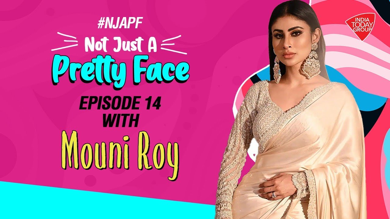 Not Just A Pretty Face | Episode 14 With Mouni Roy | India Today