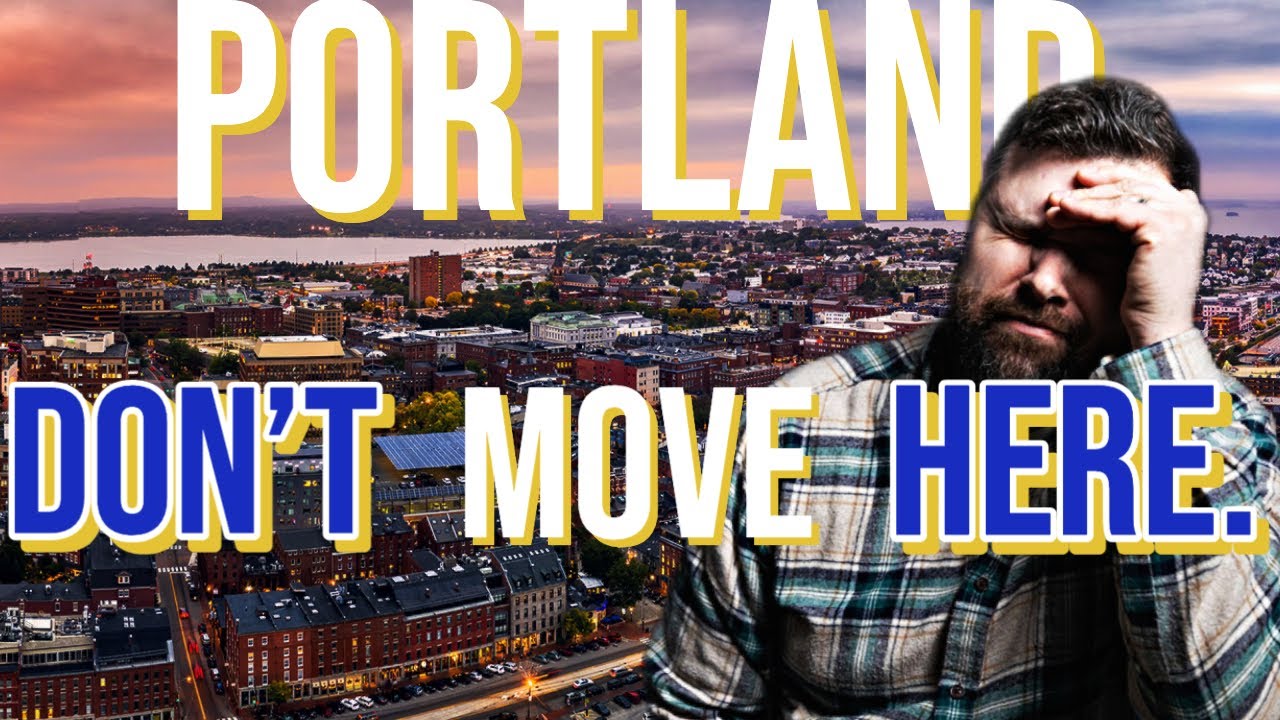 Don't Move to Portland Maine, Here's Why...