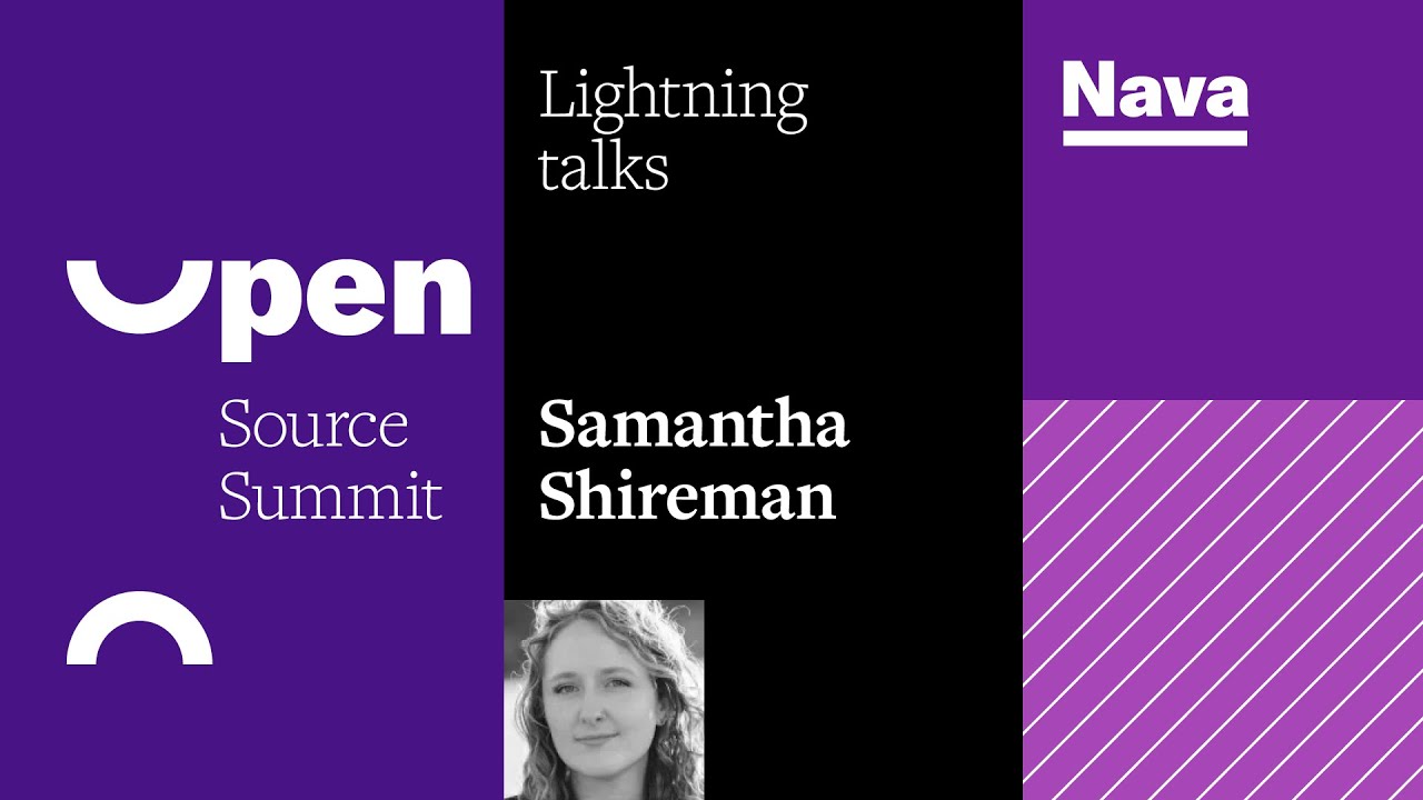 Open Source Summit lightning talks: Samantha Shireman