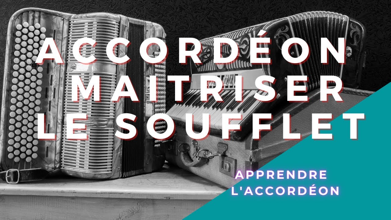 Le Soufflet de l'accordéon, conseils pour bien le maîtriser