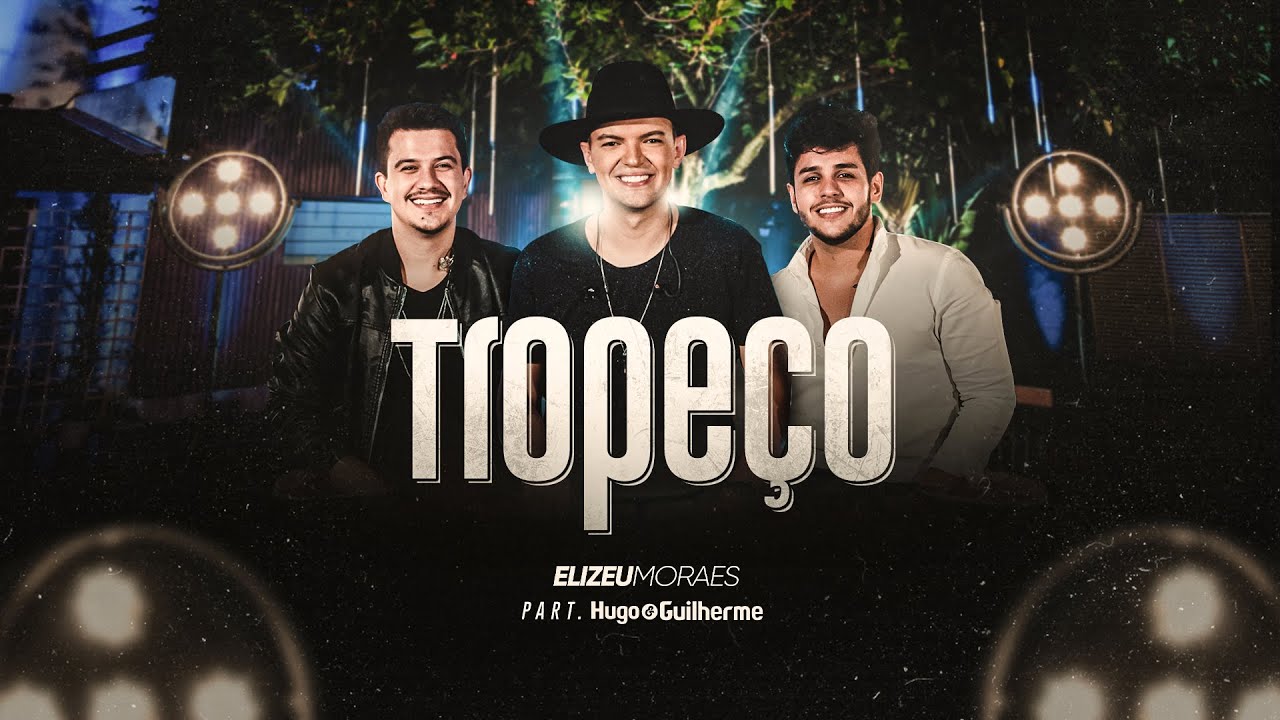 ELIZEU MORAES - TROPE&Ccedil;O (part. Hugo E Guilherme)