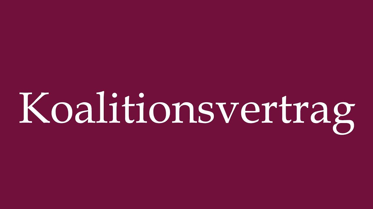 How to Pronounce ''Koalitionsvertrag'' (Coalition agreement) Correctly in German