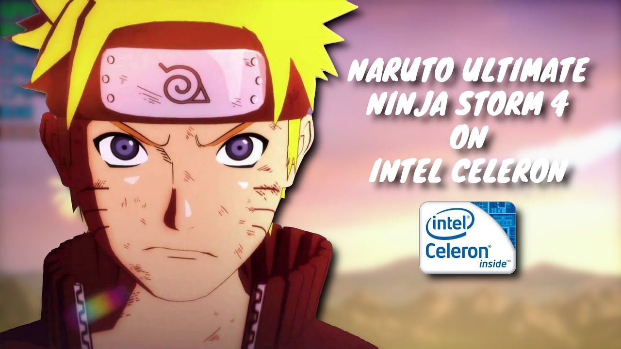 Naruto Ultimate Ninja Storm 4 | Intel Celeron 2957u 1.4Ghz | 4GB RAM | Intel HD Graphics