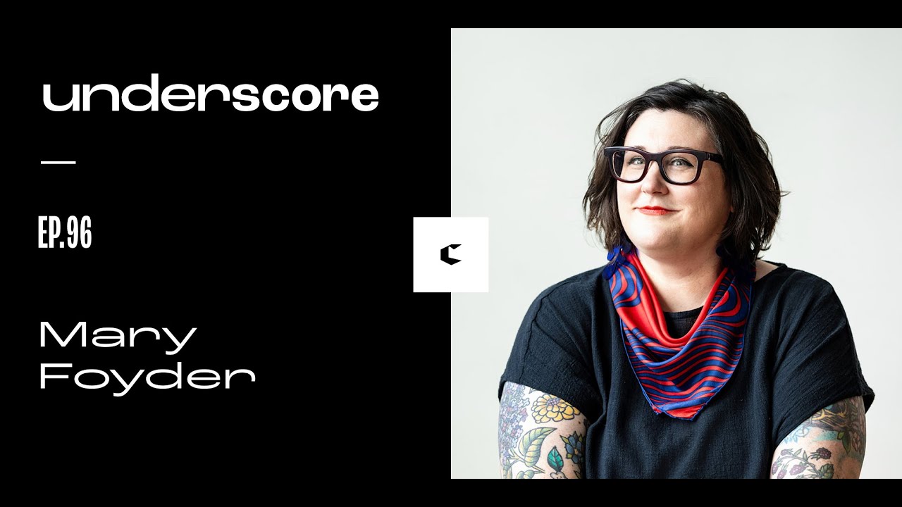 Mary Foyder • Underscore Ep. 96