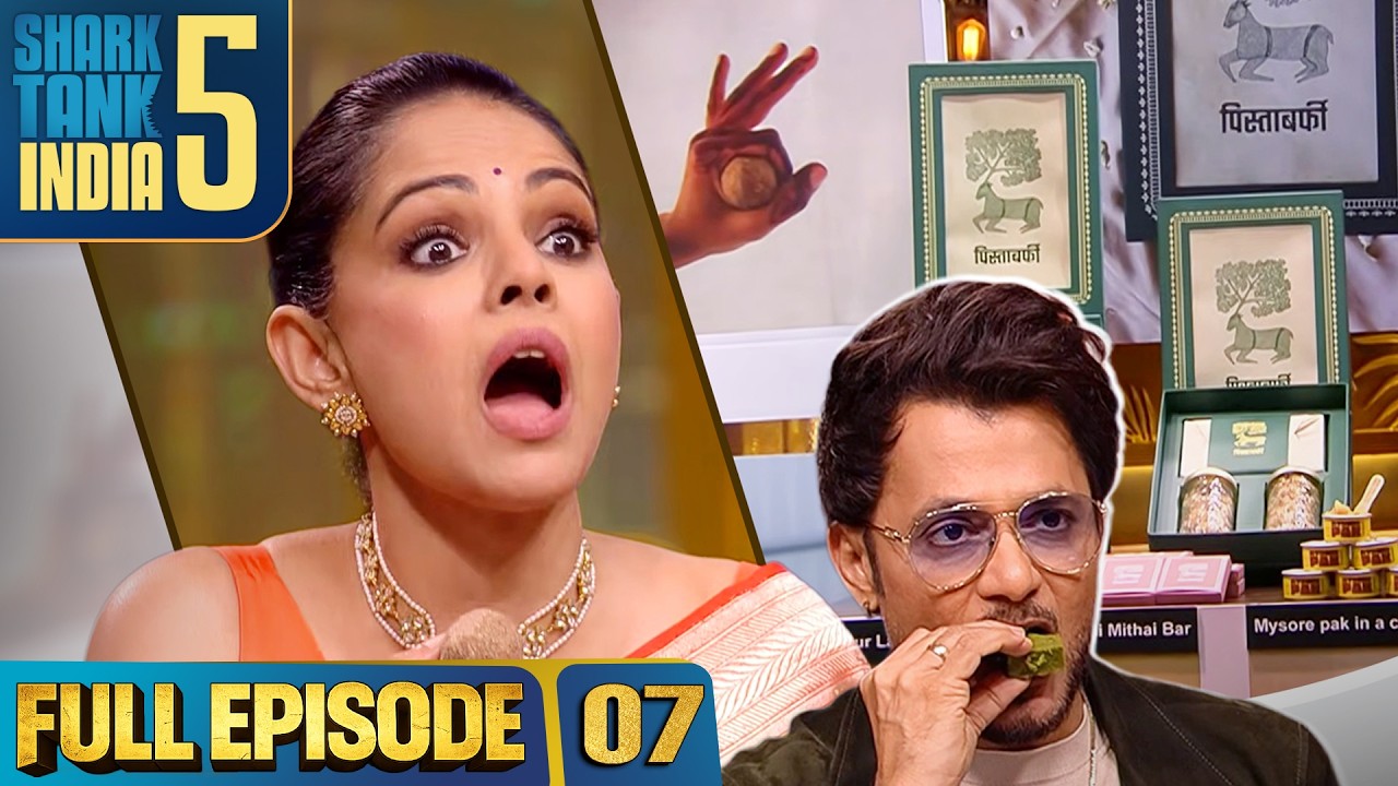 Shark Tank India S5 | Full Episode 7 | Sharks को 'Pistabarfi' की मिठाई इतनी पसंद क्यों आई?