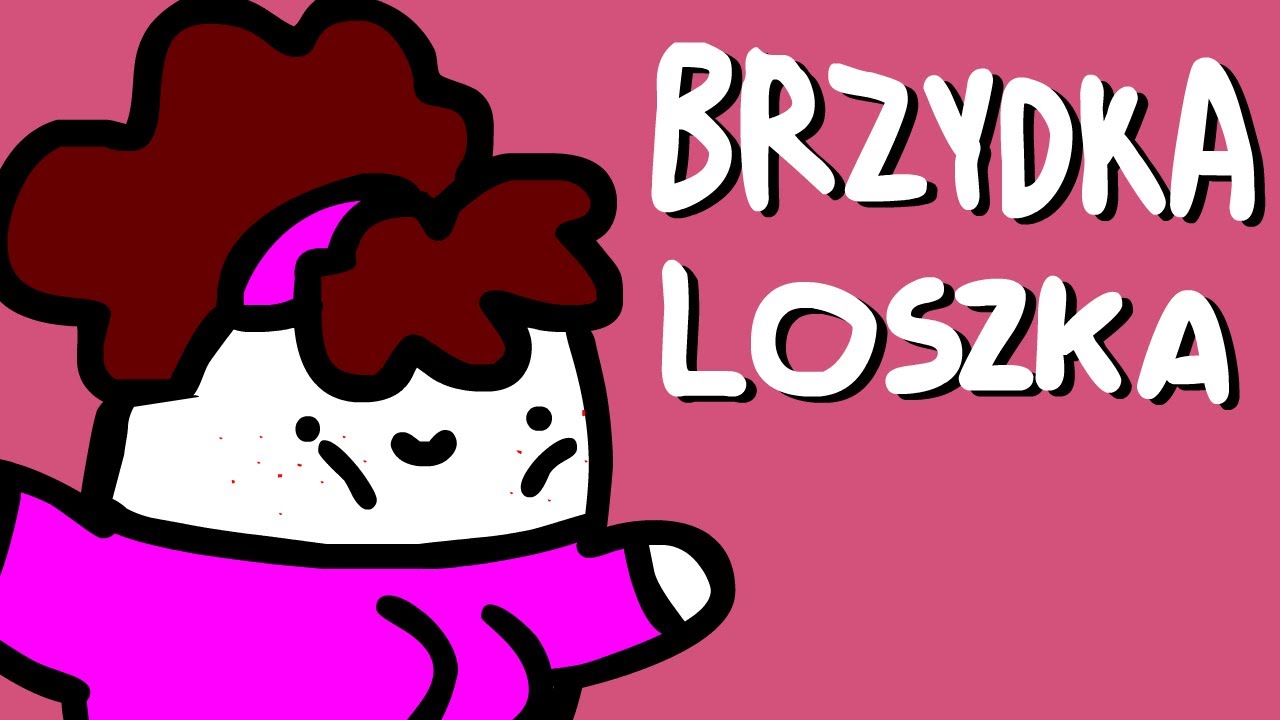 BRZYDKA LOSZKA