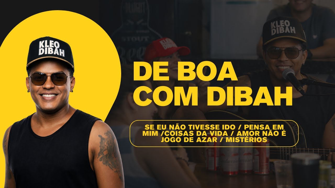 Kleo Dibah - Se Eu Não Tivesse Ido / Pensa em Mim /Coisas da Vida/Jogo de Azar... (De BOA com DIBAH)