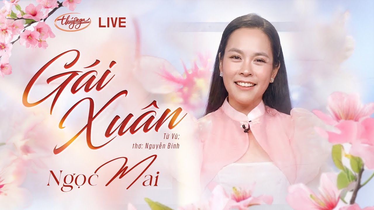 G&aacute;i Xu&acirc;n (Từ Vũ, Thơ Nguyễn B&iacute;nh) - Ngọc Mai Live