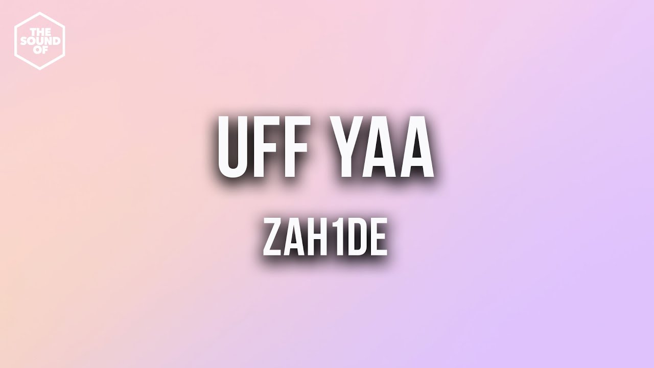 Zah1de - Uff Yaa (Lyric Video)