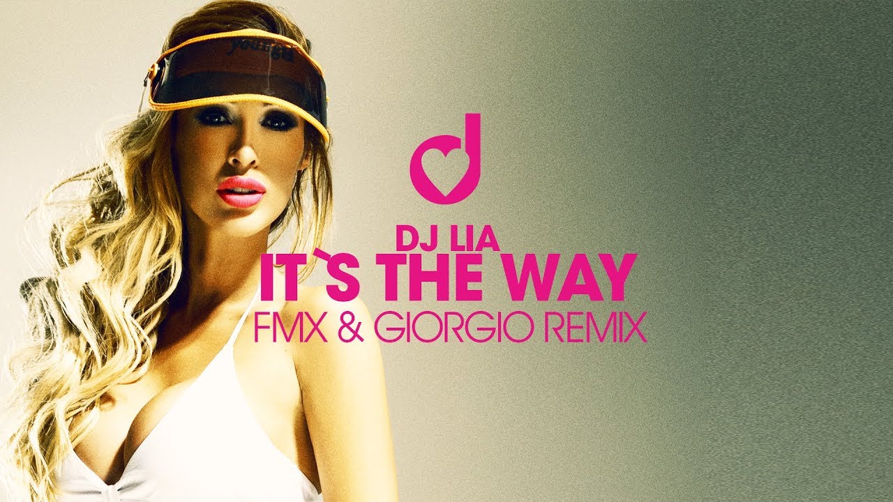 DJ Lia – It’s the Way (FMX & Giorgio Remix)