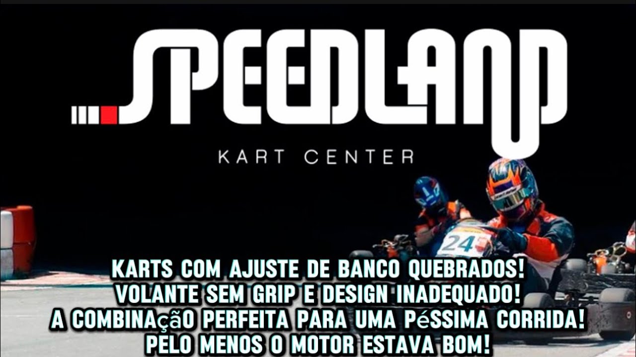 SPEEDLAND KART CENTER, KART MEIO BOM MEIO RUIM