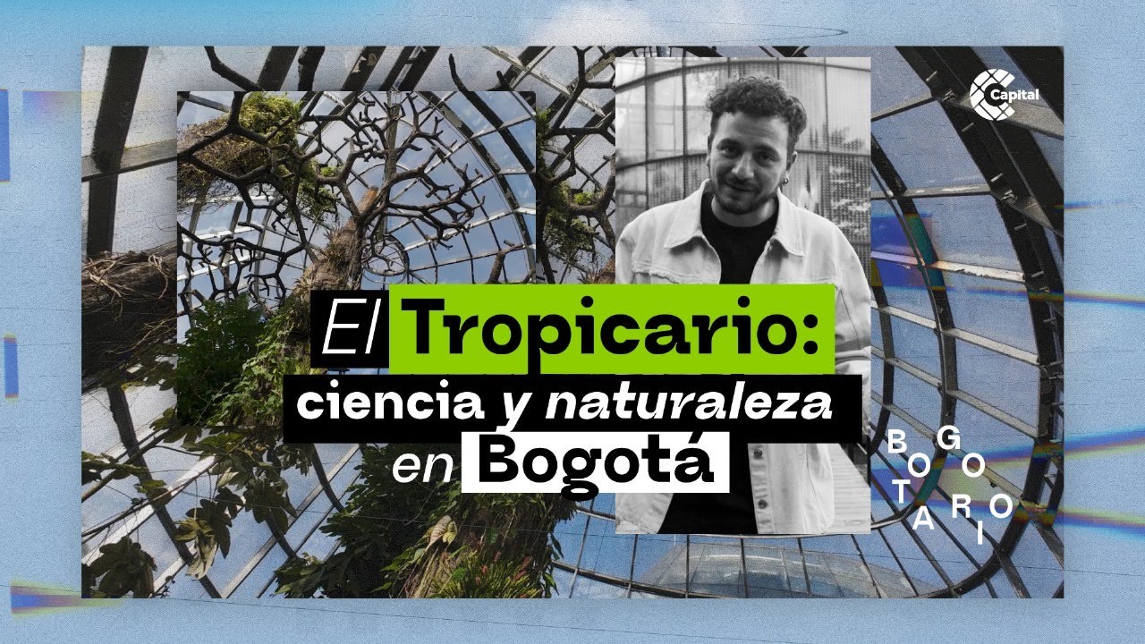 El Tropicario: el invernadero más grande de Latinoamérica | Bogotario