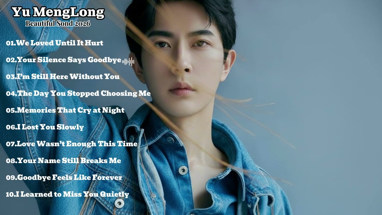 YU MENGLONG Song Playlist 2026✨🎵 | Beautiful Song | English Song | Sad Song