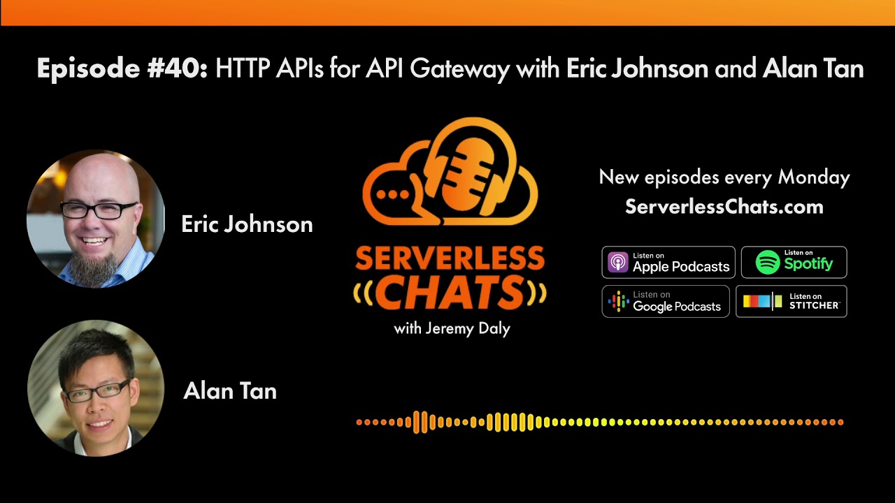 Episode #40: HTTP APIs for API Gateway with Eric Johnson and Alan Tan