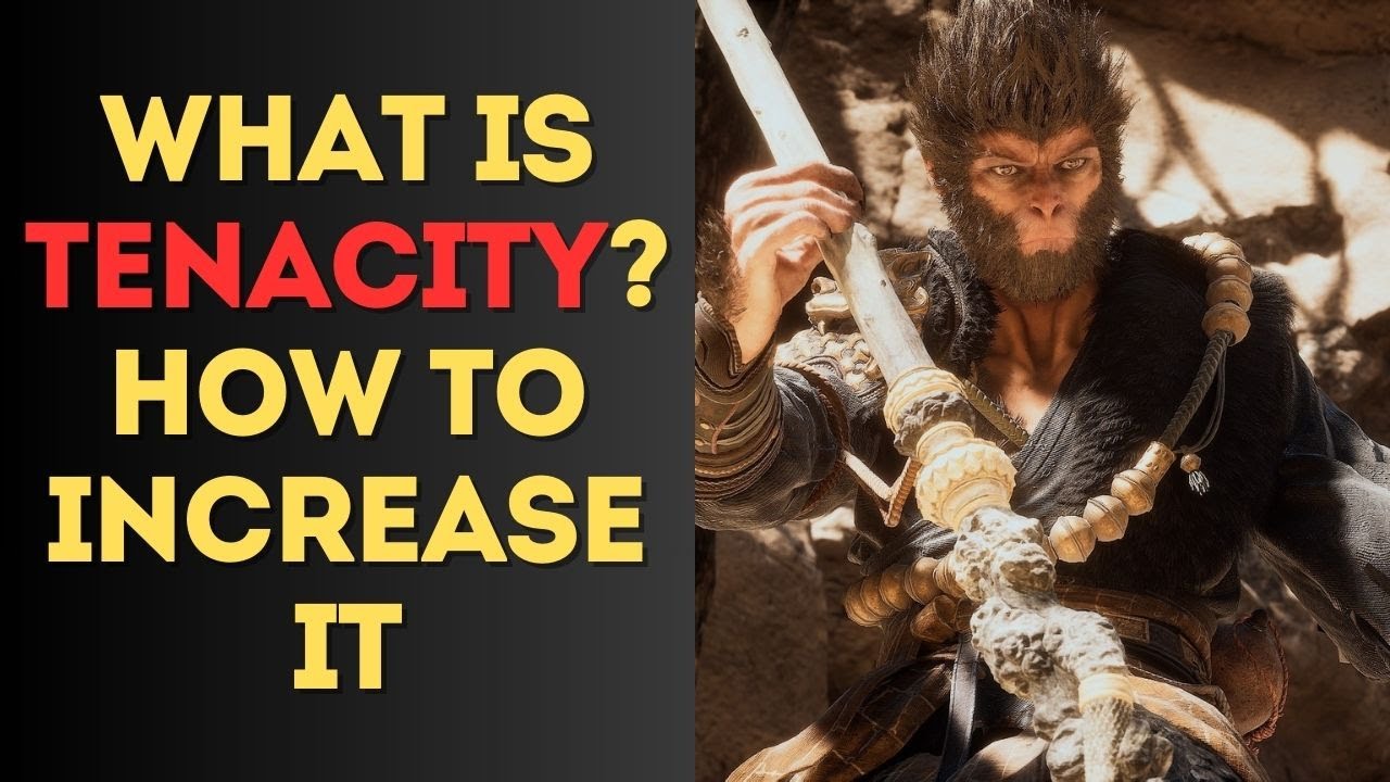 What is Tenacity in Black Myth: Wukong? How to Increase It