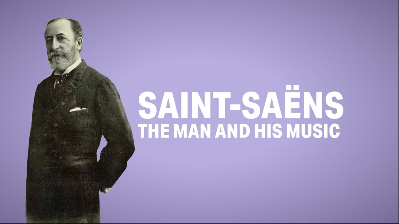 Saint-Saëns: The Man and His Music