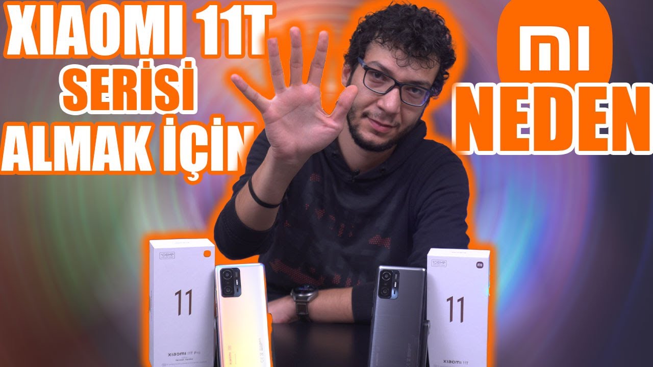 Xiaomi 11T Serisini Almak İçin 5 Neden!