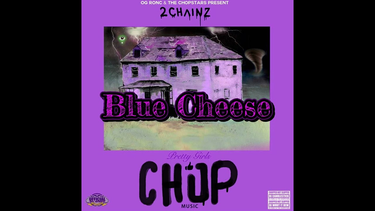 Blue Cheese - 2 Chains / Chopstars / DJ Candlestick /DJ Whut It Dew ( Chopnotslop Remix )