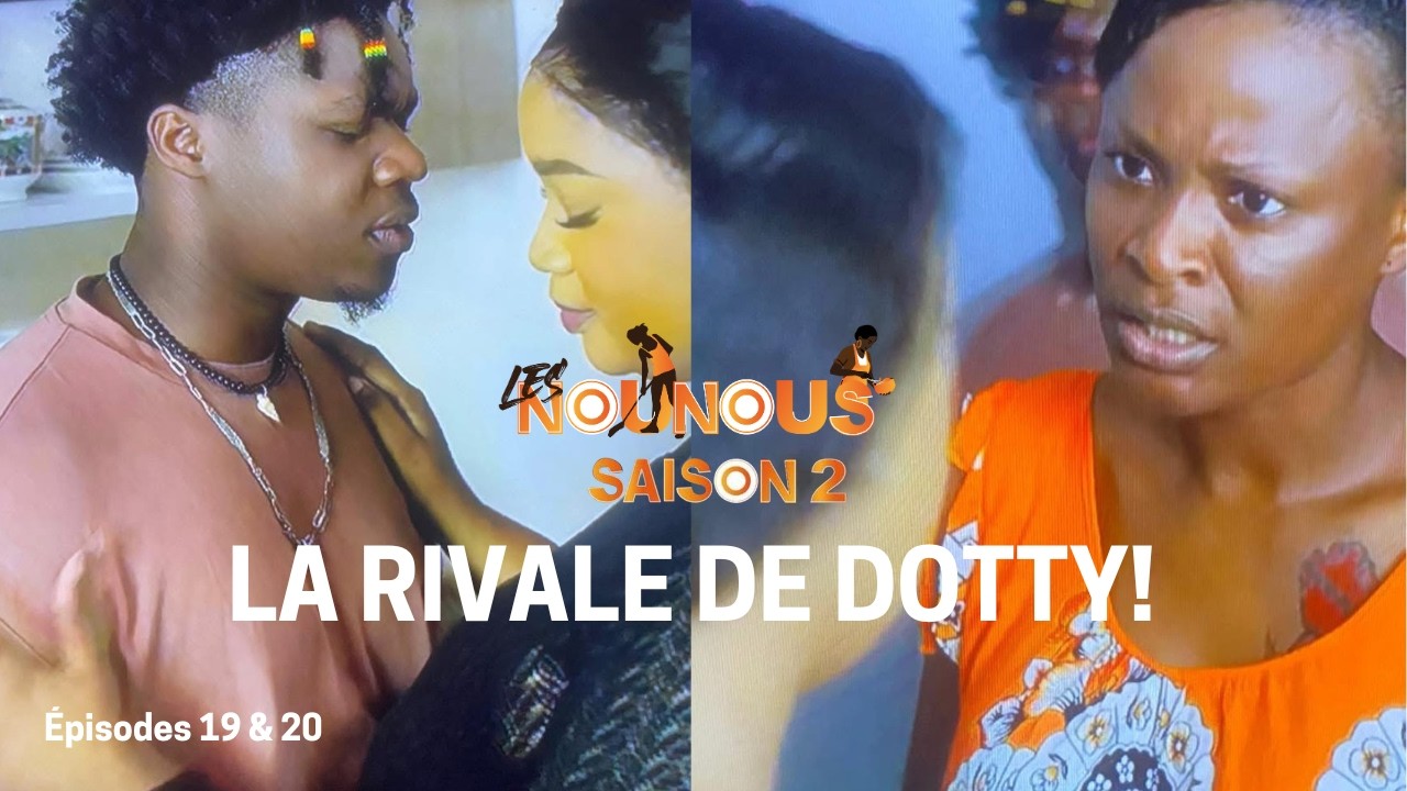 LES NOUNOUS Saison 2 - &Eacute;pisodes 19 & 20 LA RIVALE DE DOTTY 😂